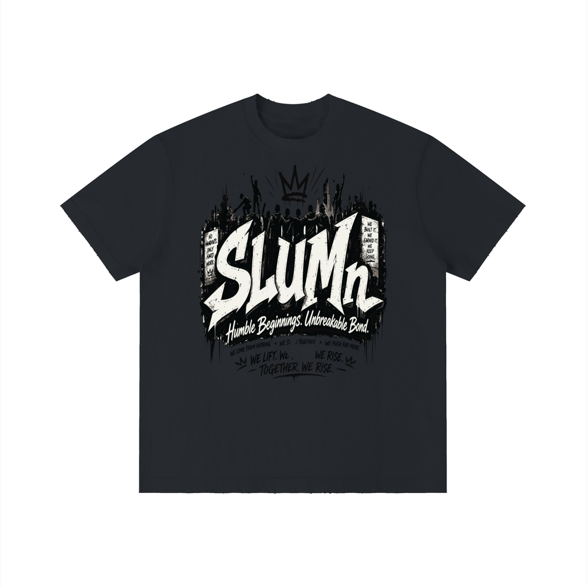 SLUMn 'Humble Beginnings. Unbreakable Bond.' Community Tee