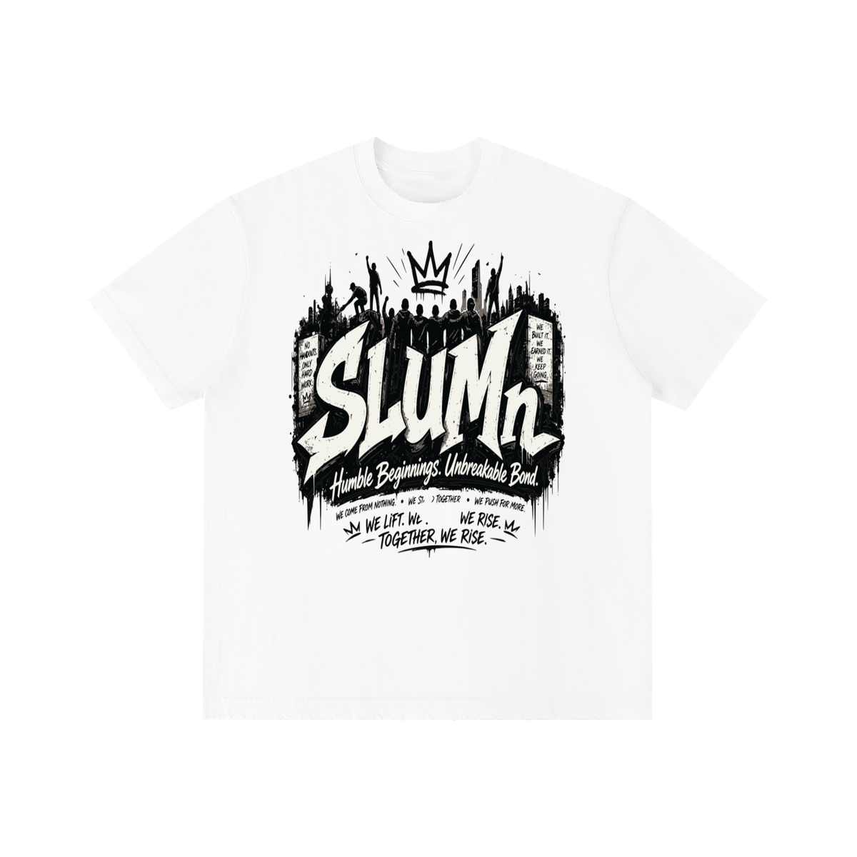 SLUMn 'Humble Beginnings. Unbreakable Bond.' Community Tee